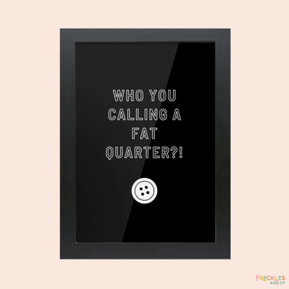 Framed Feisty Craft Room Print - FAT QUARTER